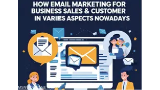 How Email Marketing Drives Business Sales and Customer Growth in Various Aspects Nowadays